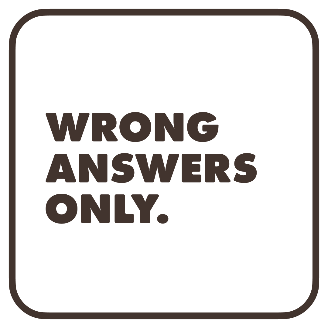 WRONG ANSWERS ONLY.
